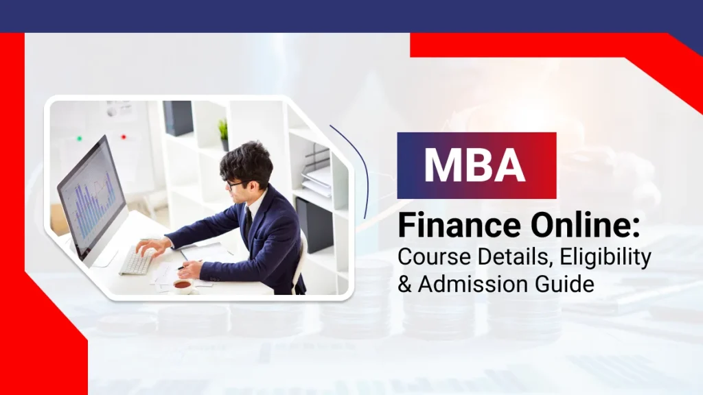 MBA Finance Online : Course Details Eligibility & Admission Guide