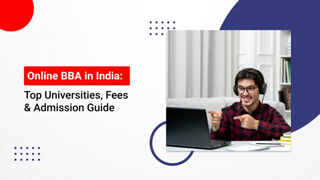 Online BBA in India : Top Universities Fees & Admission Guide