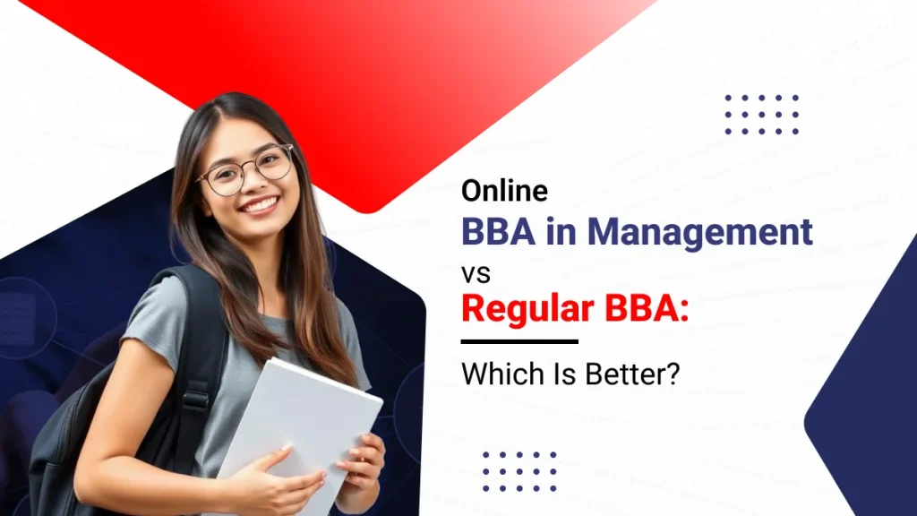 Online BBA in Management vs Regular BBA : Which is Better?