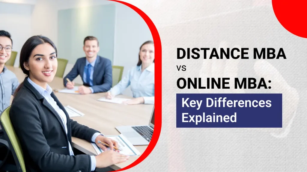 Distance MBA Vs Online MBA : Key Differences Explained