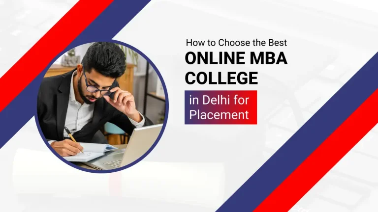 How to Choose the Best Online MBA College in Delhi for Placement