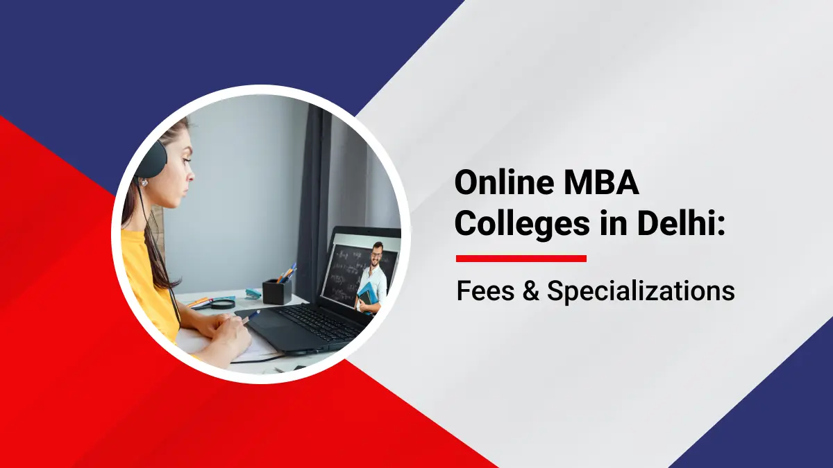 Online MBA Colleges in Delhi Fees Specializations