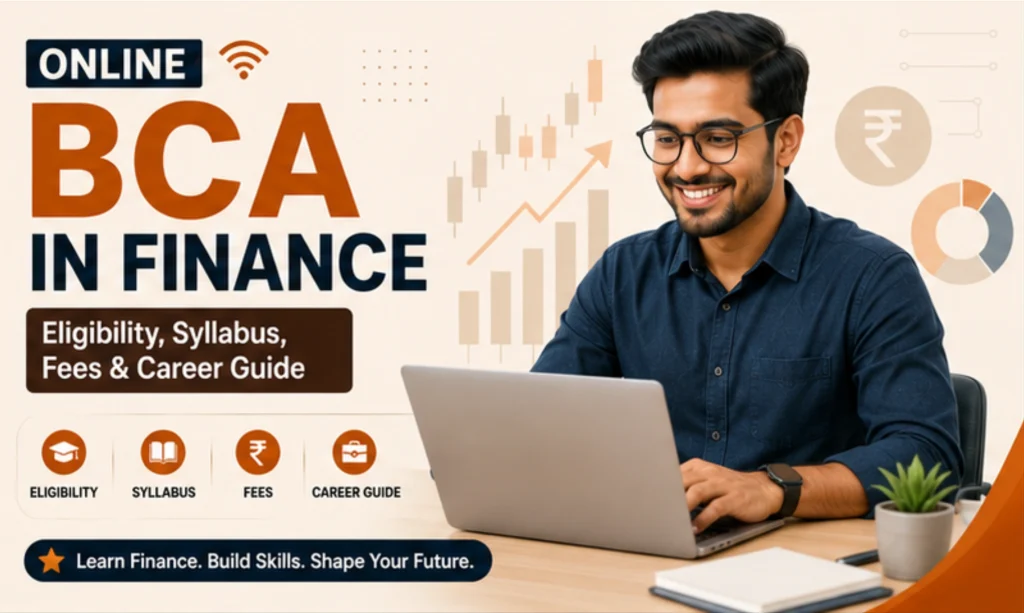 Online BCA in Finance: Eligibility, Syllabus, Fees & Career Guide