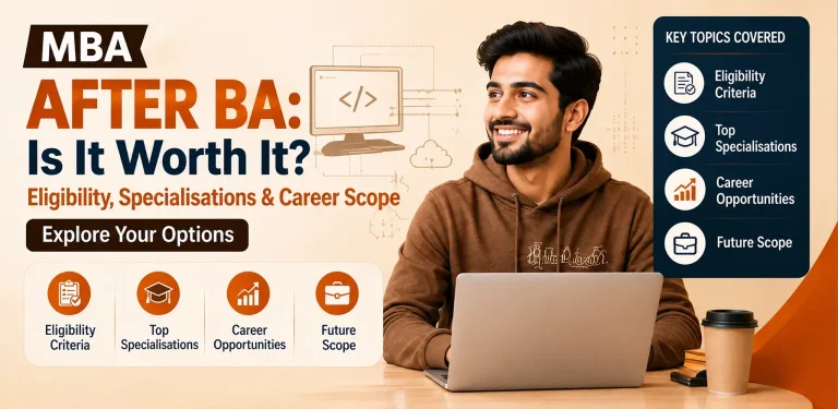 MBA After BA: Is It Worth It? Eligibility, Specialisations & Career Scope