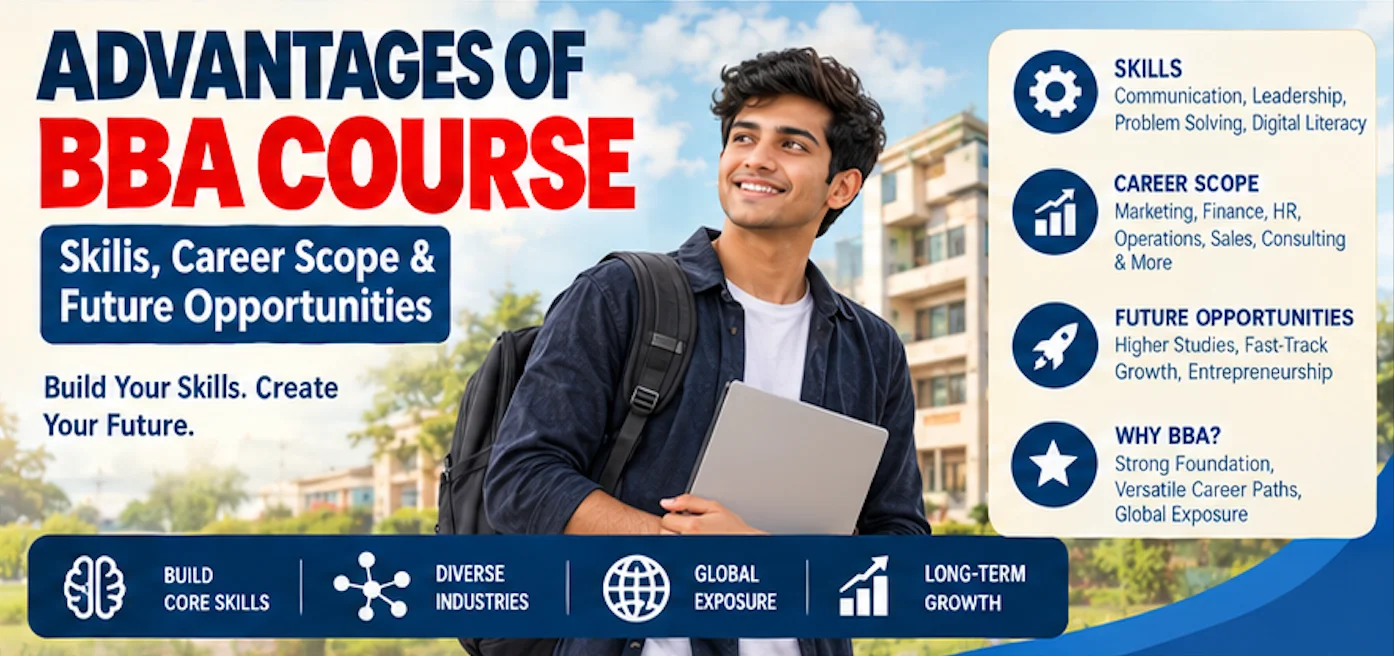 Advantages of BBA Course: Skills, Career Scope & Future Opportunities